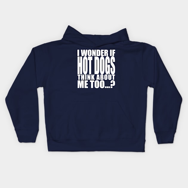 i wonder if hot dogs think about me too Kids Hoodie by Stellart